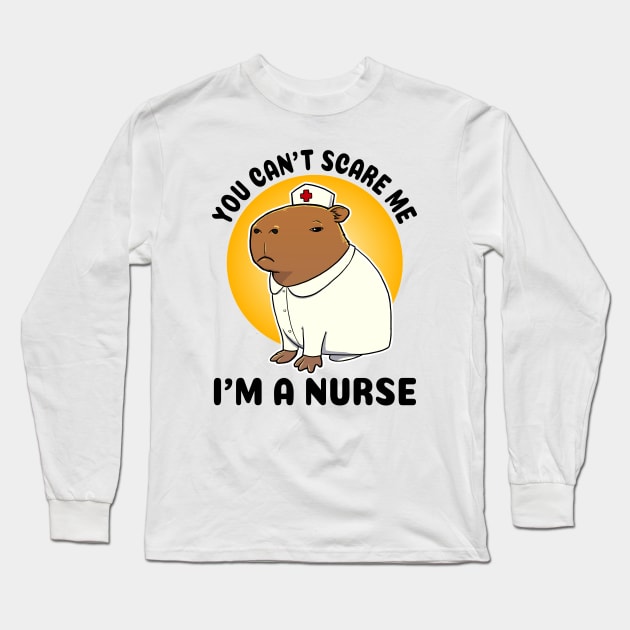 You can't scare me I'm a Nurse Capybara Long Sleeve T-Shirt by capydays